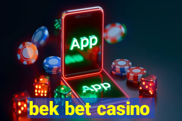 bek bet casino